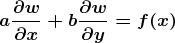 $$\boldsymbol{a\frac{\partial w}{\partial x}+b\frac{\partial w}{\partial y}=f(x)}$$
