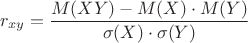 $$r_{xy} = \frac{M(XY) - M(X) \cdot M(Y)}{\sigma(X) \cdot \sigma(Y)}$$
