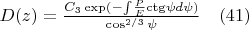$D(z)=\frac{C_3\exp(-{\int}{\frac{P}{E} {\ctg}{\psi}d{\psi})}} {\cos^{2/3}{\psi}} \quad(41) $