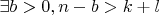 $\exists b>0, n-b>k+l$