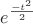 $$e^{\frac{-t^2}{2}}$$