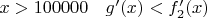 $x >100000 \quad g'(x) < f_2'(x)$