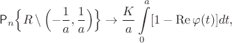 $$\mathsf{P}_n\Bigl\{R\setminus \Bigl(-\frac{1}{a},\frac{1}{a}\Bigr)\Bigr\}  \to \frac{K}{a}\int\limits_0^a [1- \operatorname{Re} \varphi(t)] dt,$$