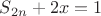 $S_{2n}+2x=1$