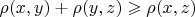 $\rho(x,y)+\rho(y,z)\geqslant\rho(x,z)$