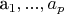 a_1, ..., a_p