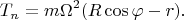 $$T_n=m\Omega^2(R\cos\varphi-r).$$