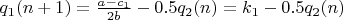 $q_1(n+1)=\frac{a-c_1}{2b}-0.5q_2(n)=k_1-0.5q_2(n)$