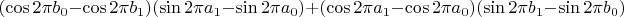$$
(\cos 2\pi b_0 - \cos 2 \pi b_1)(\sin 2\pi a_1 - \sin 2\pi a_0) + (\cos 2 \pi a_1 - \cos 2\pi a_0)(\sin 2 \pi b_1 - \sin 2\pi b_0)
$$
