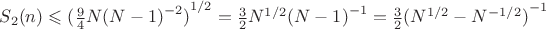 $S_2(n)\leqslant{(\frac{9}{4}N{(N-1)}^{-2})}^{1/2}=\frac{3}{2}{N}^{1/2}{(N-1)}^{-1}=\frac{3}{2}{({N}^{1/2}-{N}^{-1/2})}^{-1}$