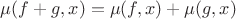 $\mu(f+g,x)=\mu(f,x)+\mu(g,x)$