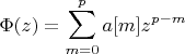 $$\Phi (z)=\sum_{m=0}^{p}a[m]z^{p-m}$$