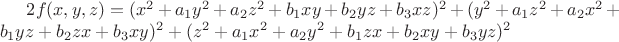 $2f(x,y,z)=(x^2+a_1y^2+a_2z^2+b_1xy+b_2yz+b_3xz)^2 + (y^2+a_1z^2+a_2x^2+b_1yz+b_2zx+b_3xy)^2+(z^2+a_1x^2+a_2y^2+b_1zx+b_2xy+b_3yz)^2$