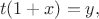 \[t(1+x) = y, \]