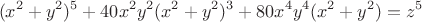$$(x^2+y^2)^5+40x^2y^2(x^2+y^2)^3+80x^4y^4(x^2+y^2)=z^5 $$