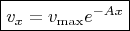 $$\boxed{v_x=v_{\max}e^{-Ax}}$$