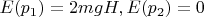 $E(p_1) = 2mgH, E(p_2) = 0$