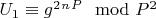 $U_1\equiv g^2^n^P\mod P^2$
