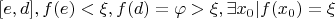 $[e, d], f(e) < \xi, f(d) = \varphi > \xi,  \exists x_0 | f(x_0) = \xi $