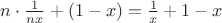 $n\cdot\frac1{nx} + (1-x) = \frac1x+1-x$