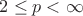 $2 \le p < \infty$