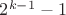 $2^{k-1}-1$