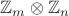 $\mathbb{Z}_m\otimes\mathbb{Z}_n$ $\mathbb{Z}_m\otimes\mathbb{Z}_n$