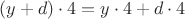 $(y+d)\cdot 4=y\cdot 4+d\cdot 4$