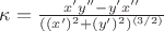 $\kappa = \frac {x'y'' - y'x''} {((x')^2+(y')^2)^{(3/2)}}$