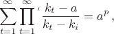 $$\sum\limits_{t=1}^{\infty}{\prod\limits_{t=1}^{\infty}}{\,^'} \frac{k_t-a}{k_t-k_i}=a^p\,,$$