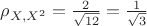 $\rho_{X,X^2}=\frac {2} {\sqrt{12}} = \frac {1} {\sqrt{3}}$