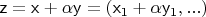 $\mathsf{z = x + \alpha y = (x_1 + \alpha y_1, ...)}$