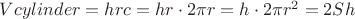 $Vcylinder = hrc = hr\cdot2\pi r = h\cdot2\pi {r^2} = 2Sh$