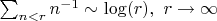 $\sum_{n<r}n^{-1}\sim \log(r), \ r\to \infty$