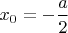 $x_0=-\dfrac{a}{2}$