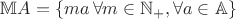 $\mathbb MA=\{ma
\, \forall m\in \mathbb N_+,  \forall  a\in \mathbb A \}$