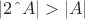 $  \textbar 2\textasciicircum A\textbar \textgreater \textbar A\textbar $