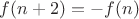 $f(n+2)=-f(n)$