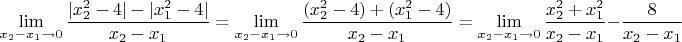 $$\lim_{x_2-x_1 \to 0} \frac {|x^2_2-4|-|x^2_1-4|}{x_2-x_1}=\lim_{x_2-x_1 \to 0} \frac {(x^2_2-4)+(x^2_1-4)}{x_2-x_1}=\lim_{x_2-x_1 \to 0} \frac {x^2_2+x^2_1}{x_2-x_1}-\frac{8}{x_2-x_1}$$