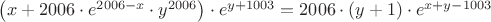 $\left(x+2006\cdot e^{2006-x}\cdot y^{2006}\right)\cdot e^{y+1003}=2006\cdot \left( y+1\right)\cdot e^{x+y-1003}$