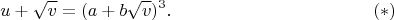 $$u+\sqrt{v}=(a+b\sqrt{v})^3.\eqno(*)$$