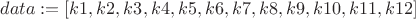 $data:=[k1,k2,k3,k4,k5,k6,k7,k8,k9,k10,k11,k12]$