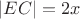 $|EC|=2x$