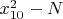 $x_{10}^2-N$