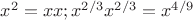 $x^2=xx;x^{2/3}x^{2/3}=x^{4/9}$
