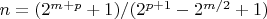 $n=(2^{m+p}+1)/(2^{p+1}-2^{m/2}+1)$