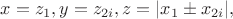 $\[x = z_1 ,y = z_{2i} ,z = |x_1  \pm x_{2i} |,\]$