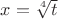 $x=\sqrt[4]{t}$