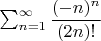 $\sum_{n=1}^{\infty} \dfrac{(-n)^n}{(2n)!}$