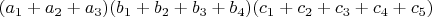 $(a_1+a_2+a_3)(b_1+b_2+b_3+b_4)(c_1+c_2+c_3+c_4+c_5)$